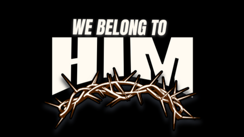 We Belong To Him