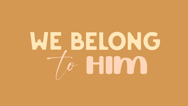 We Belong To Him